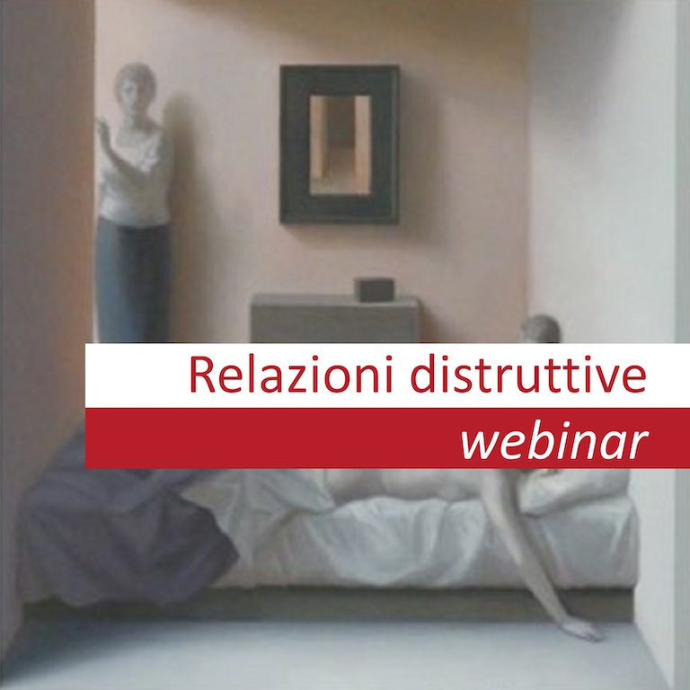 Webinar - Relazioni distruttive aspetti clinici, terapeutici e criminologici