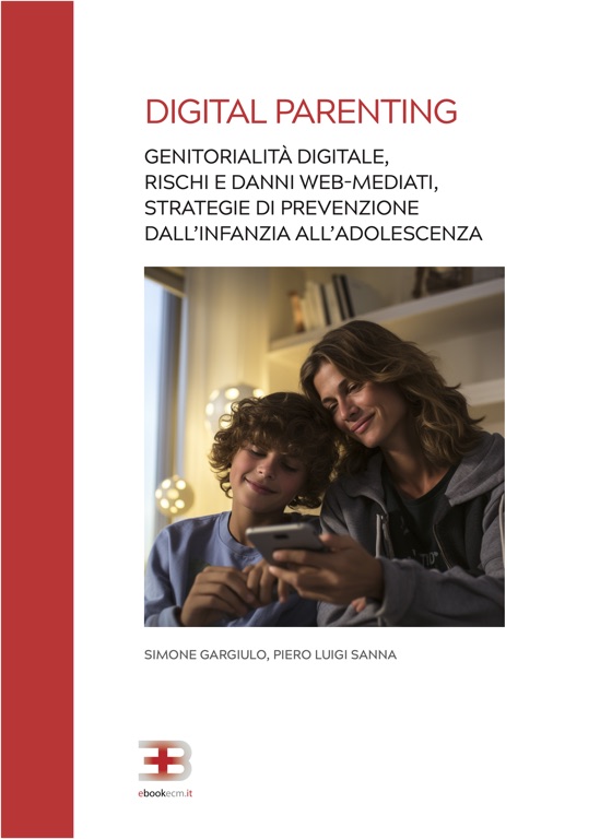 Digital Parenting: rischi e danni web-mediati, strategie di prevenzione dall'infanzia all'adolescenza