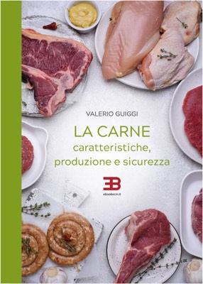 La Carne - Caratteristiche, Produzione e Sicurezza  Manuale per professionisti della nutrizione, veterinari, biologi, dietisti, medici, tecnici sanitari di laboratorio